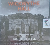 Wickwythe Hall written by Judithe Little performed by Sarah Nichols on Audio CD (Unabridged)